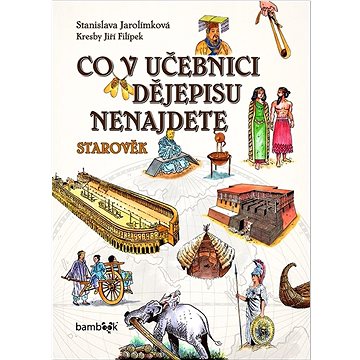 

Co v učebnici dějepisu nenajdete: Starověk