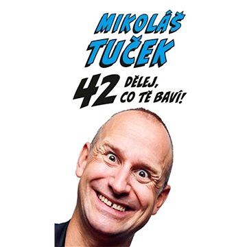 

42: Dělej co tě baví !