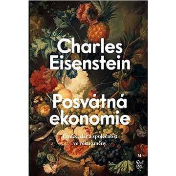 

Posvátná ekonomie: Společnost, dar a peníze ve věku změny