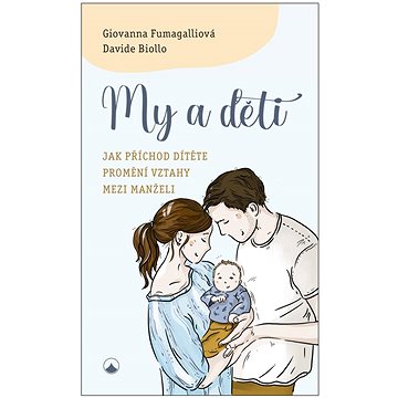 

My a děti: Jak příchod dítěte promění vztahy mezi manželi