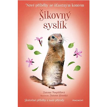 

Nové příběhy se šťastným koncem Šikovný syslík: Skutečné příběhy z naší přírody