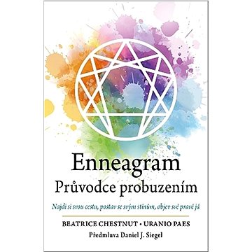 

Enneagram Průvodce probuzením: Najdi si svou cestu, postav se svým stínům, objev své pravé já