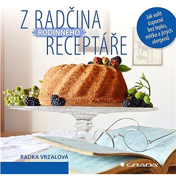 

Z Radčina rodinného receptáře: Jak vařit úsporně bez lepku, mléka a jiných alergenů