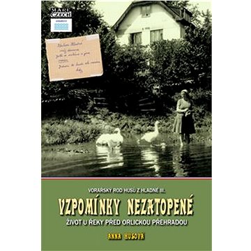

Vzpomínky nezatopené: Život u řeky před Orlickou přehradou