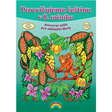 

Procvičujeme češtinu v 8. ročníku: pracovní sešit pro základní školy