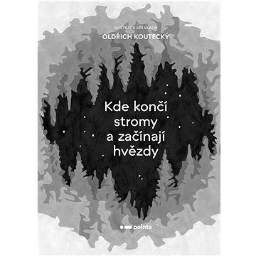 

Kde končí stromy a začínají hvězdy