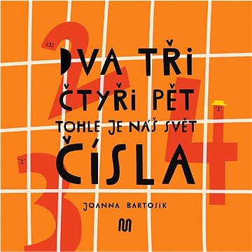 

Dva tři čtyři pět Tohle je náš svět Čísla