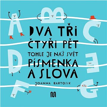 

Dva tři čtyři pět Tohle je náš svět Písmenka a slova