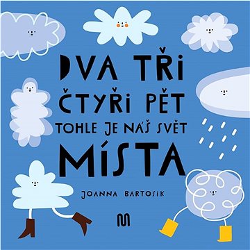 

Dva tři čtyři pět Tohle je náš svět Místa