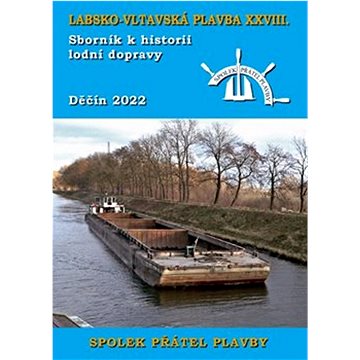 

Labsko-vltavská plavba XXVIII.: Sborník k historii lodní dopravy 2022