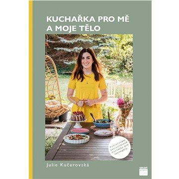 

Kuchařka pro mě a moje tělo