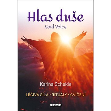 

Hlas duše: Léčivá síla, rituály, cvičení