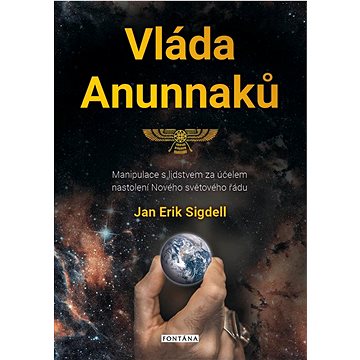 

Vláda Anunnaků: Manipulace s lidstvem za účelem nastolení Nového světového řádu