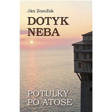 

Dotyk neba: Potulky po Atose