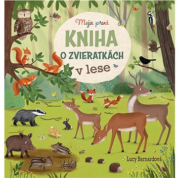 

Moja prvá kniha o zvieratkách v lese