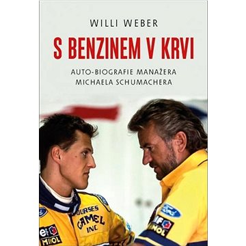 

S benzinem v krvi: Auto-biografie manažera Michaela Schumachera