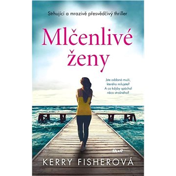 

Mlčenlivé ženy: Strhující a mrazivě přesvědčivý thriller