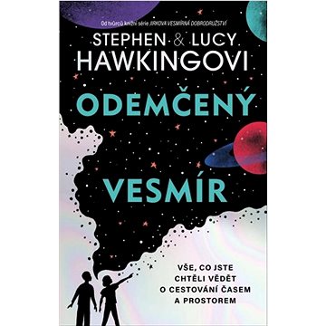 

Odemčený vesmír: Vše, co jste chtěli vědět o cestování časem a prostorem