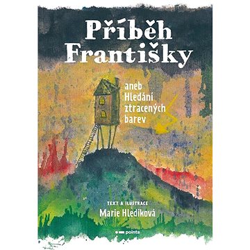 

Příběh Františky: aneb Hledání ztracených barev
