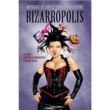 

Bizarropolis: Antologie bizarro fiction českých autorů