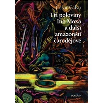 

Tři poloviny Ino Moxa a další amazonští čarodějové