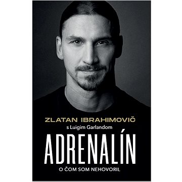 

Zlatan Ibrahimovič - Adrenalín: O čom som nehovoril