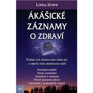

Ákášické záznamy o zdraví: Využijte svá zranění jako zdroj síly a objevte svou dokonalou duši!