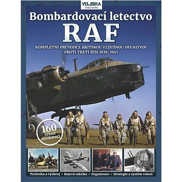 

Bombardovací letectvo RAF: Kompletní průvodce britskou vzdušnou ofenzivou proti třetí říši 1939–1945