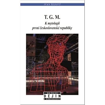 

T.G.M. K mytologii první československé republiky