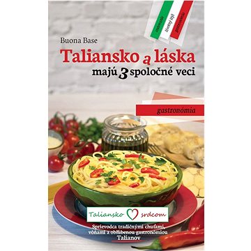 

Taliansko a láska majú 3 spoločné veci: Gastronómia