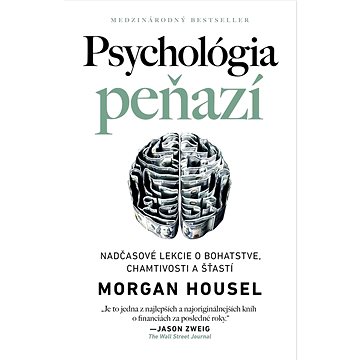

Psychológia peňazí: Nadčasové lekcie o bohatstve, chamtivosti a šťastí