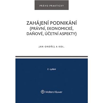 

Zahájení podnikání: (právní, ekonomické, daňové, účetní aspekty)