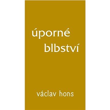 

Úporné blbství