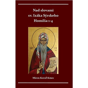 

Nad slovami sv. Izáka Sýrskeho Homílie 1-4
