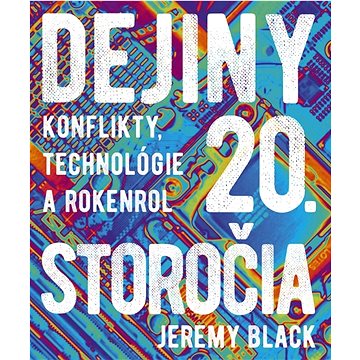 

Dejiny 20. storočia: Konflikty, technológie a rokenrol