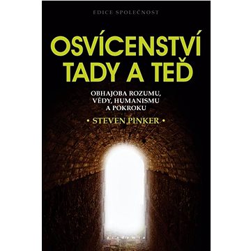 

Osvícenství tady a teď: Obhajoba rozumu, vědy, humanismu a pokroku