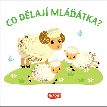 

Co dělají mláďátka