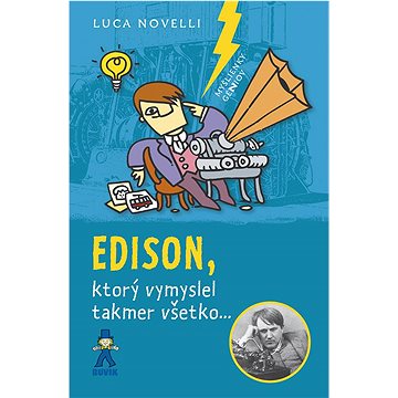

Edison: ktorý vymyslel takmer všetko...