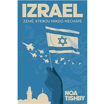 

Izrael: Země, kterou nikdo nechápe