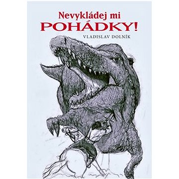 

Nevykládej mi pohádky!