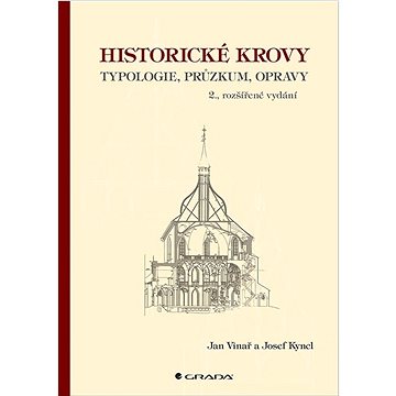

Historické krovy: typologie, průzkum, opravy