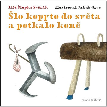 

Šlo kopyto do světa a potkalo koně