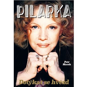 

Pilarka: Dotýkat se hvězd