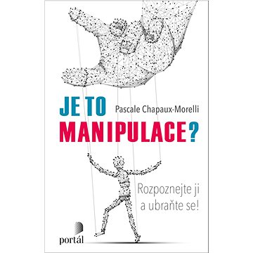 

Je to manipulace: Rozpoznejte ji a ubraňte se!