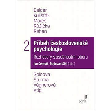 

Příběh československé psychologie II.: Rozhovory s osobnostmi oboru