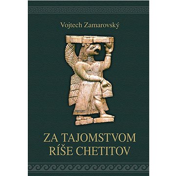 

Za tajomstvom ríše Chetitov