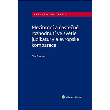 

Mezitímní a částečné rozhodnutí ve světle judikatury a evropské komparace