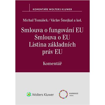 

Smlouva o fungování EU Smlouva o EU Listina základních práv EU: Komentář