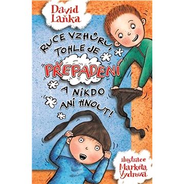 

Ruce vzhůru, tohle je přepadení a nikdo ani hnout!