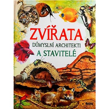 

Zvířata důmyslní architekti a stavitelé